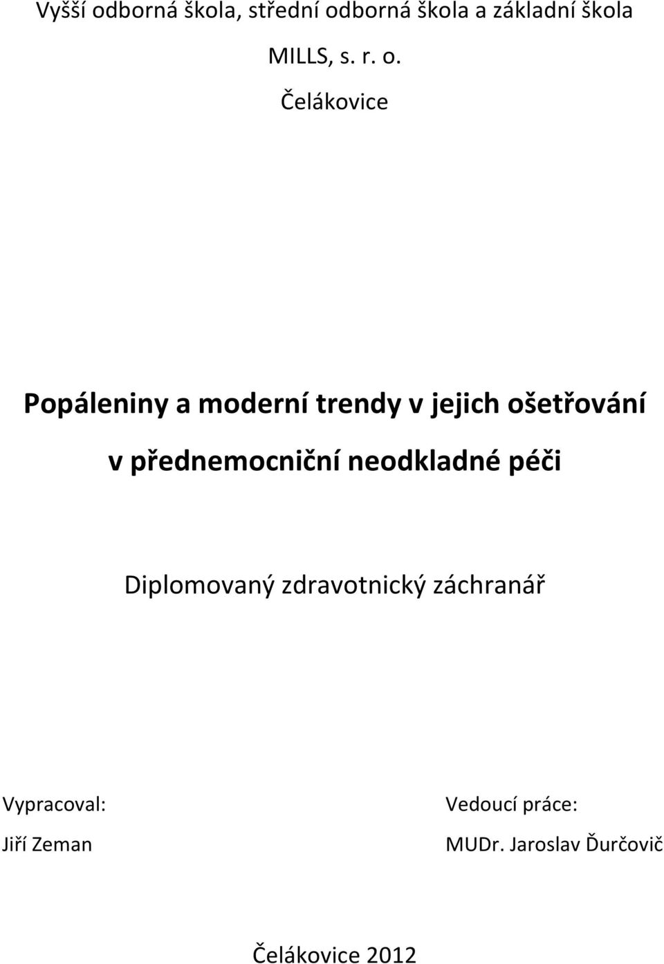 přednemocniční neodkladné péči Diplomovaný zdravotnický záchranář