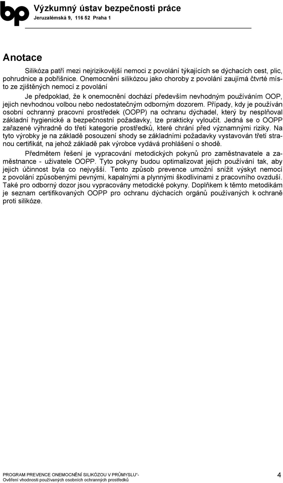 nebo nedostatečným odborným dozorem.