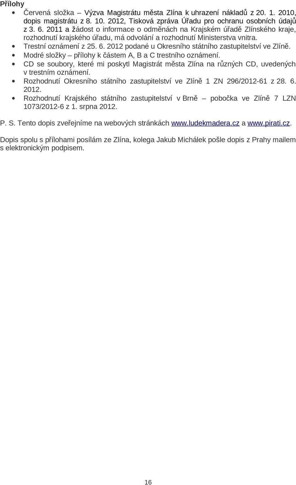 2012 podané u Okresního státního zastupitelství ve Zlíně. Modré složky přílohy k částem A, B a C trestního oznámení.