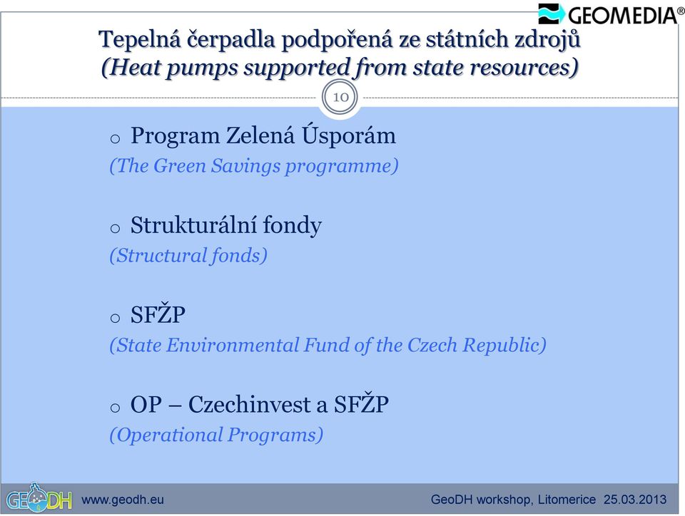 programme) o Strukturální fondy (Structural fonds) o SFŽP (State