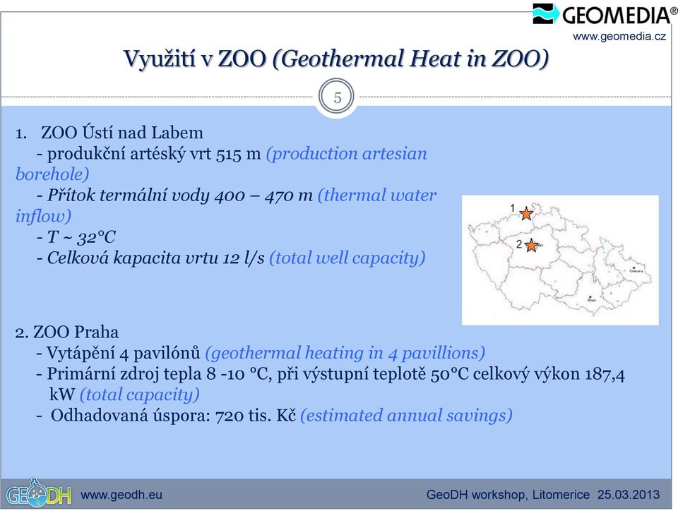 (thermal water inflow) - T ~ 32 C - Celková kapacita vrtu 12 l/s (total well capacity) 5 2.