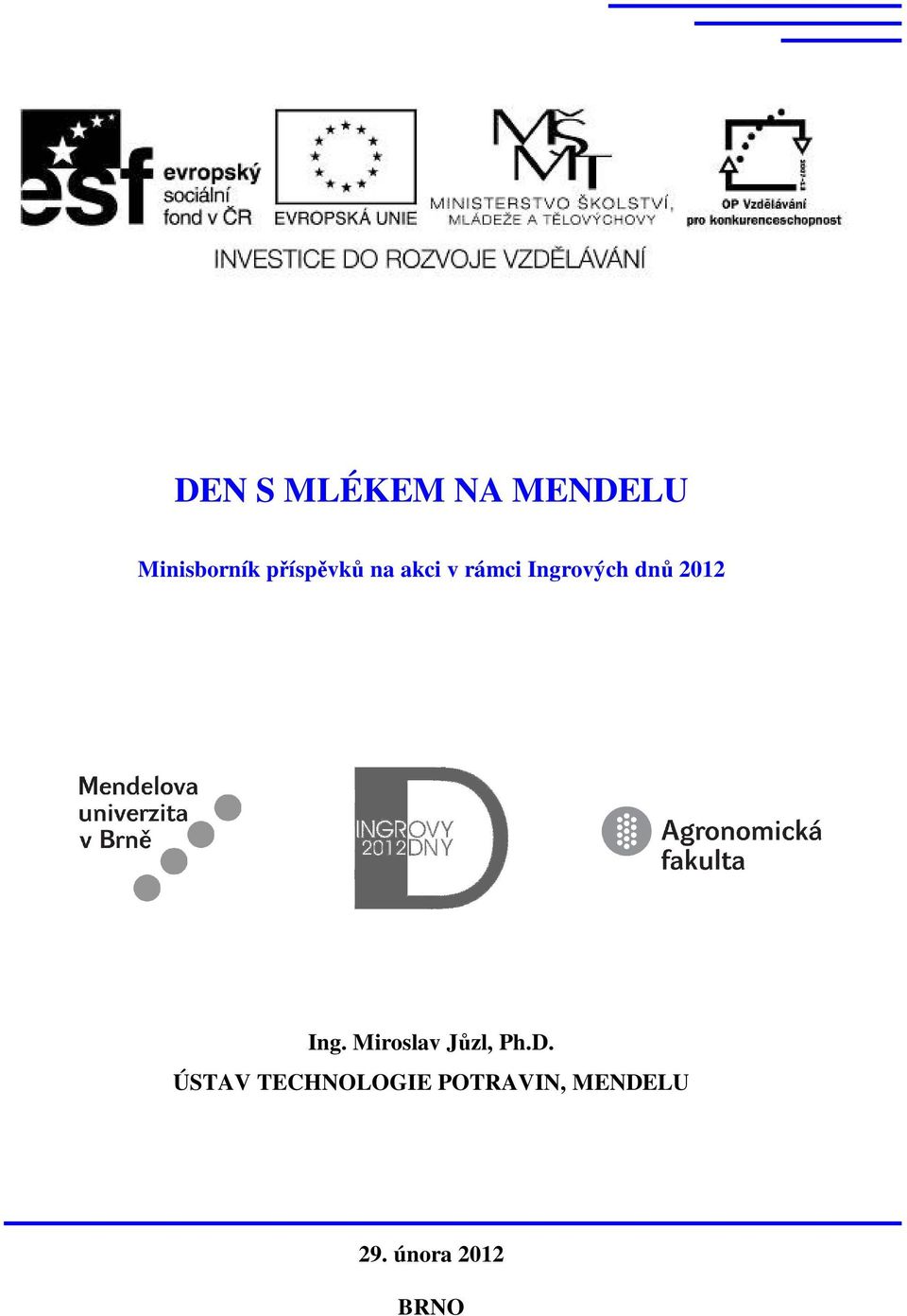 2012 Ing. Miroslav Jzl, Ph.D.