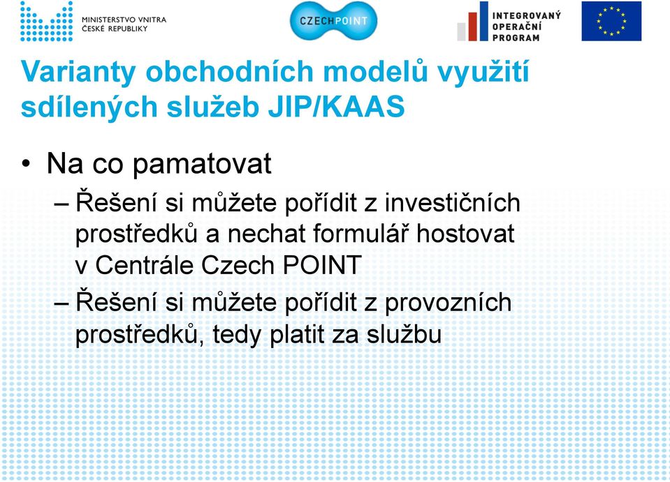 prostředků a nechat formulář hostovat v Centrále Czech POINT