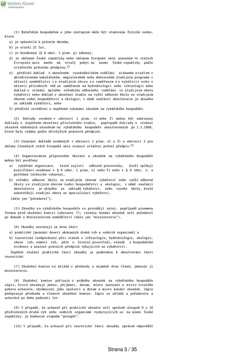 doklad o ukončeném vysokokolském vzdělání získaném studiem v akreditovaném bakalářském, magisterském nebo doktorském studijním programu v oblasti zemědělství v e studijním oboru s e zaměřením n a