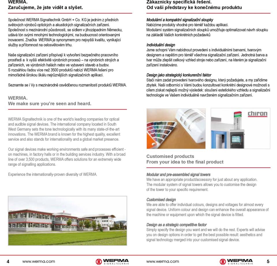 Značka WERMA je synonymem pro nejvyšší kvalitu, vynikající služby a přítomnost na celosvětovém trhu.