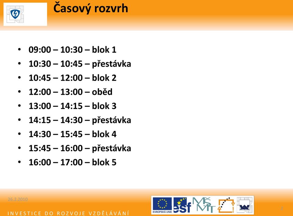 13:00 14:15 blok 3 14:15 14:30 přestávka 14:30