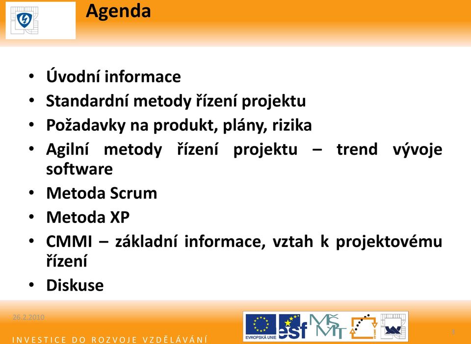 projektu trend vývoje software Metoda Scrum Metoda XP