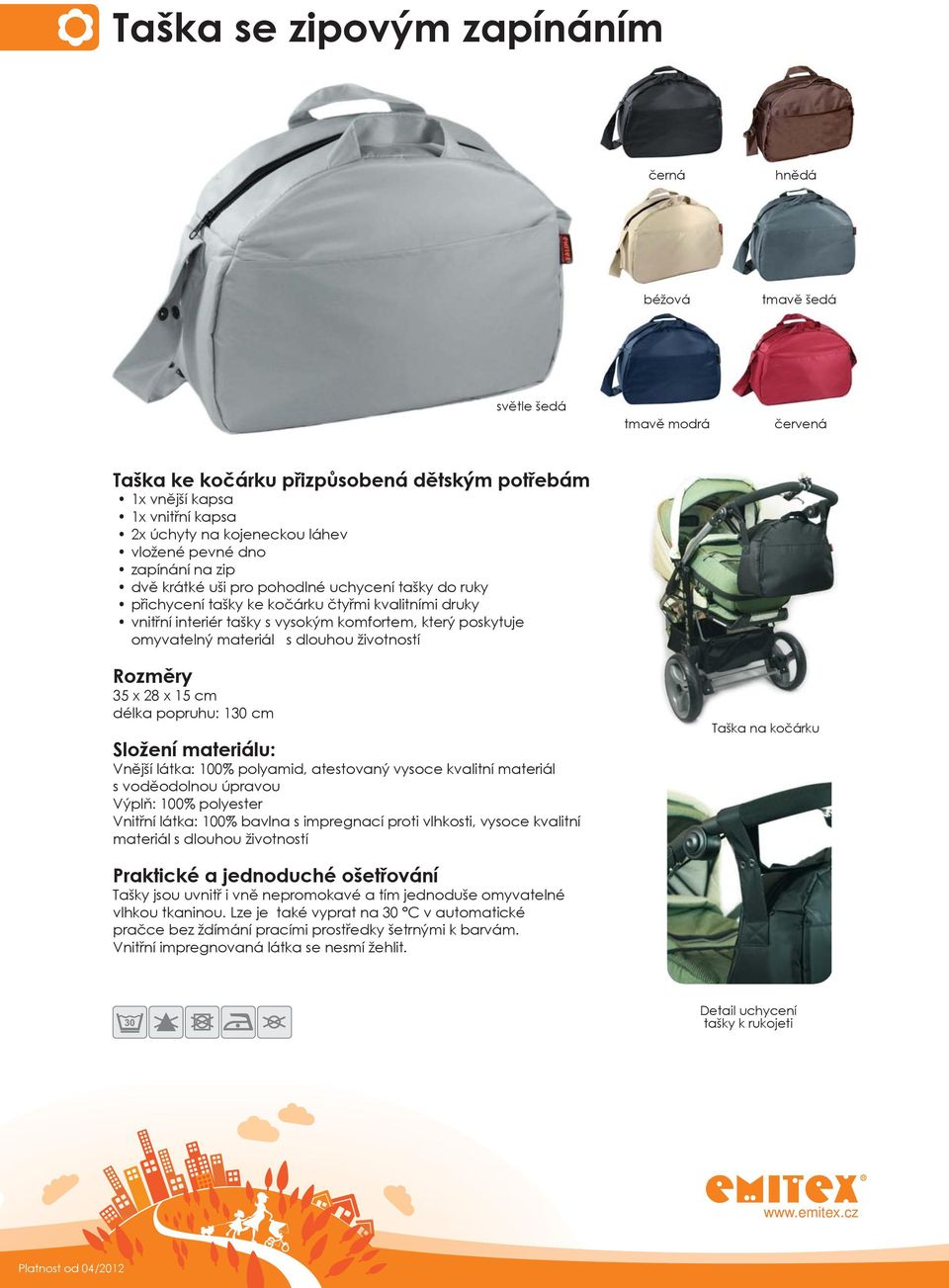 omyvatelný materiál s dlouhou životností Rozměry 35 x 28 x 15 cm délka popruhu: 130 cm : Vnější látka: 100% polyamid, atestovaný vysoce kvalitní materiál s voděodolnou úpravou Výplň: 100% polyester