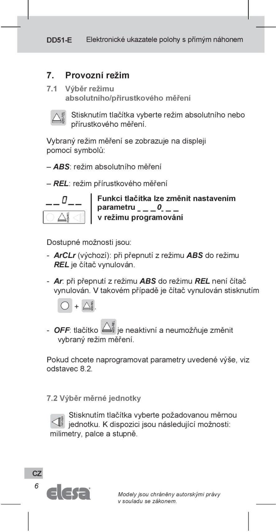 Dostupné možnosti jsou: - ArCLr (výchozí): při přepnutí z režimu ABS do režimu REL je čítač vynulován. - Ar: při přepnutí z režimu ABS do režimu REL není čítač vynulován.