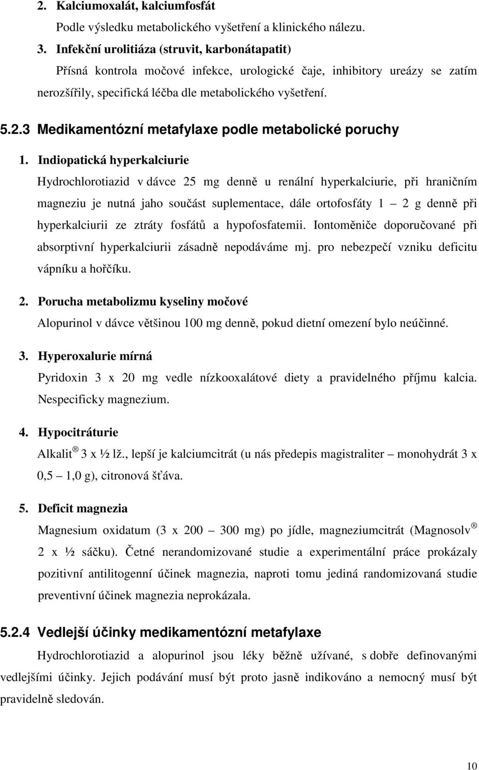 3 Medikamentózní metafylaxe podle metabolické poruchy 1.