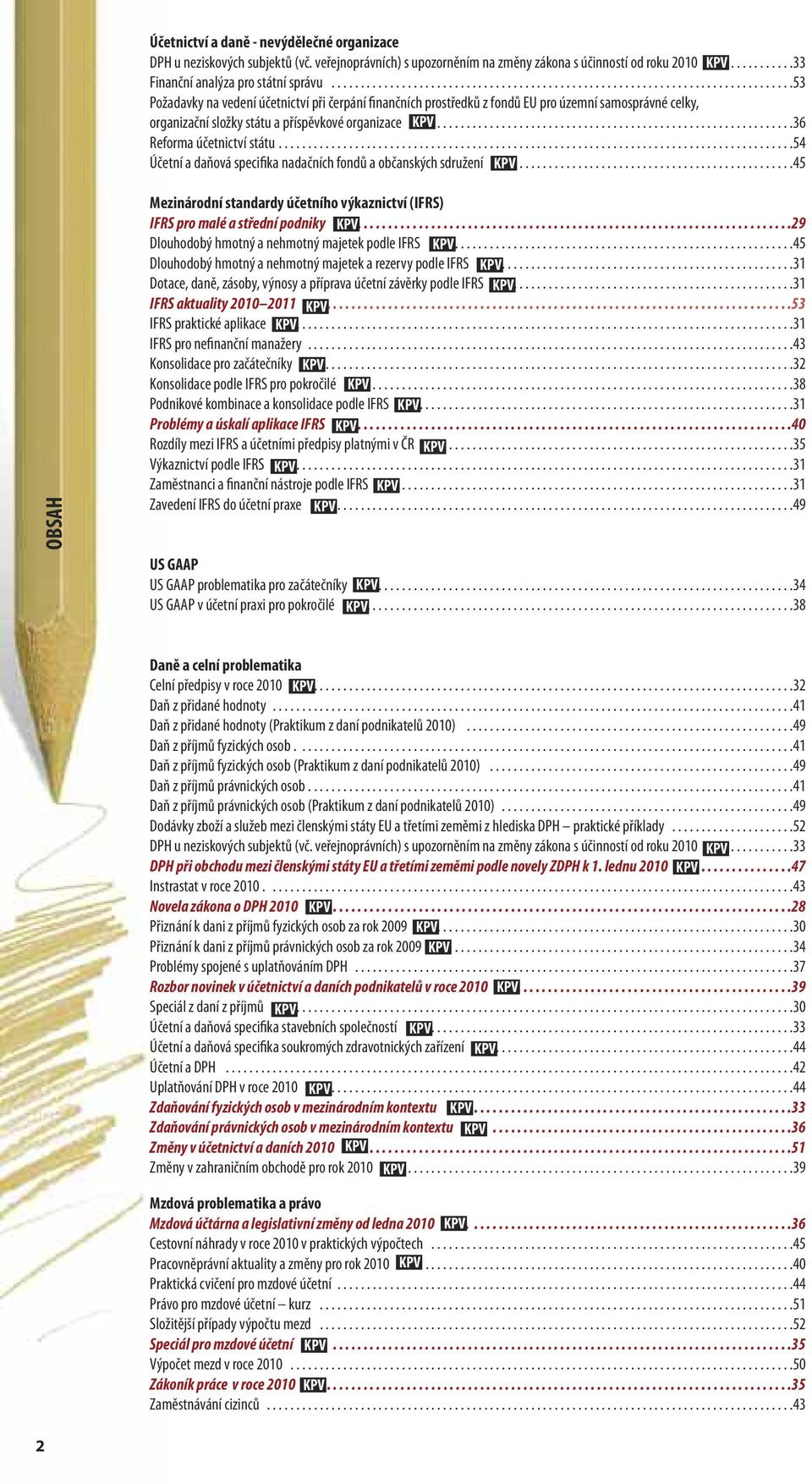 ..............................................................36 Reforma účetnictví státu........................................................................................54 Účetní a daňová specifika nadačních fondů a občanských sdružení.