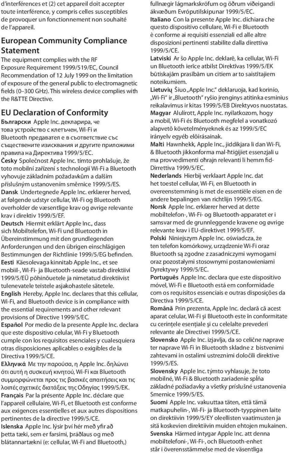 to electromagnetic fields (0 300 GHz). This wireless device complies with the R&TTE Directive. EU Declaration of Conformity Български Apple Inc.