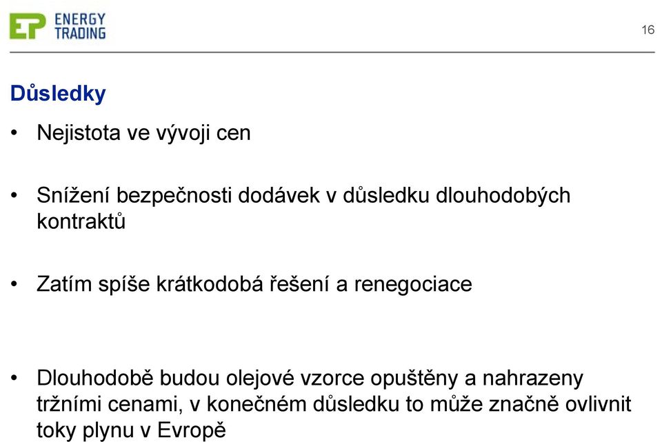 renegociace Dlouhodobě budou olejové vzorce opuštěny a nahrazeny