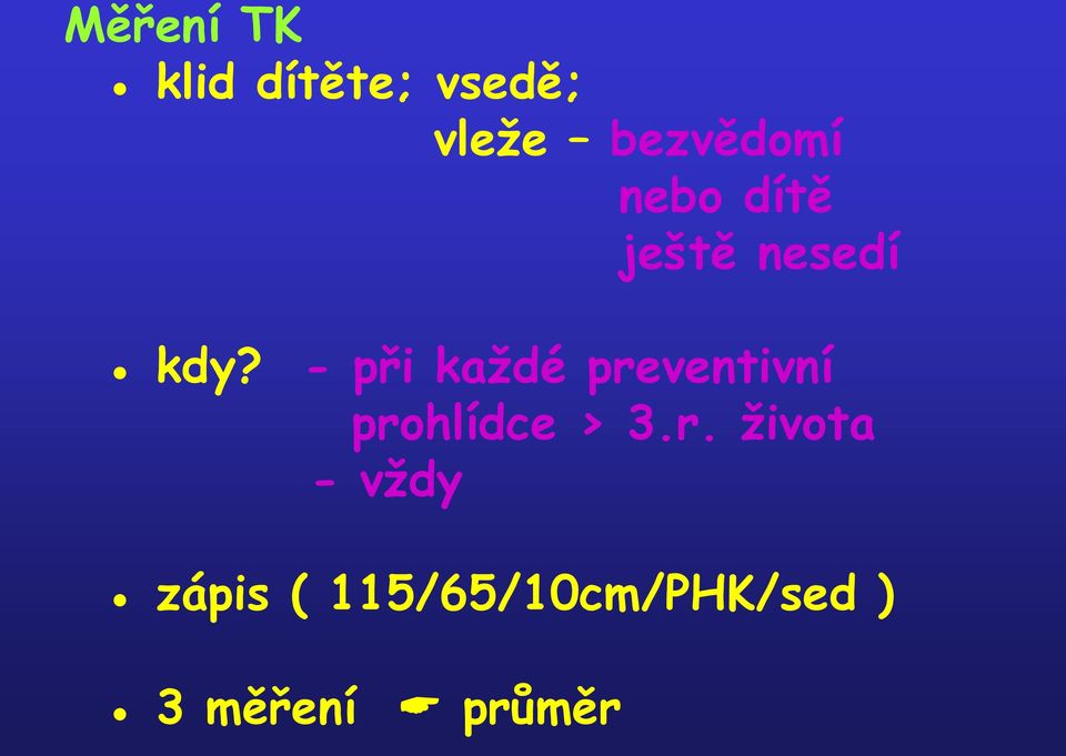 - při každé pre