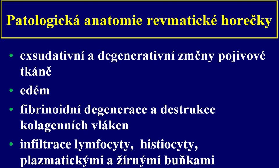 degenerace a destrukce kolagenních vláken infiltrace