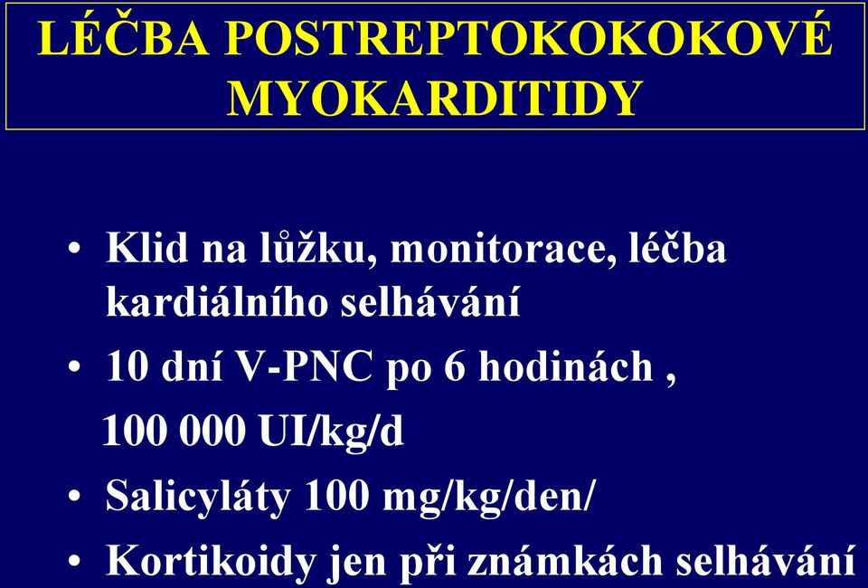 dní V-PNC po 6 hodinách, 100 000 UI/kg/d