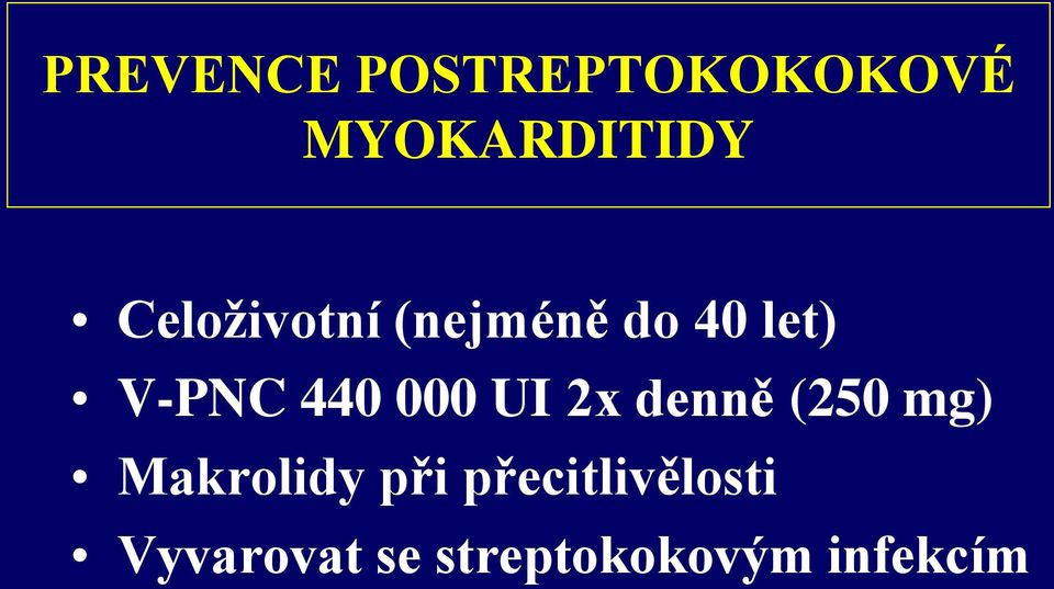 000 UI 2x denně (250 mg) Makrolidy při