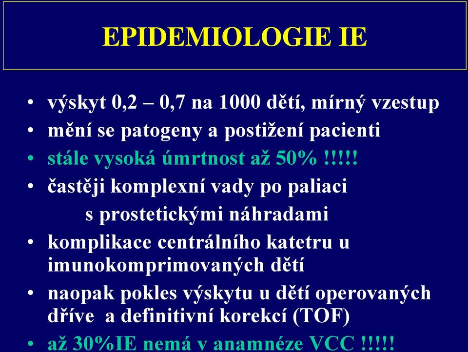 !!!! častěji komplexní vady po paliaci s prostetickými náhradami komplikace centrálního