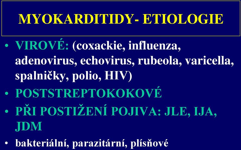 varicella, spalničky, polio, HIV) POSTSTREPTOKOKOVÉ
