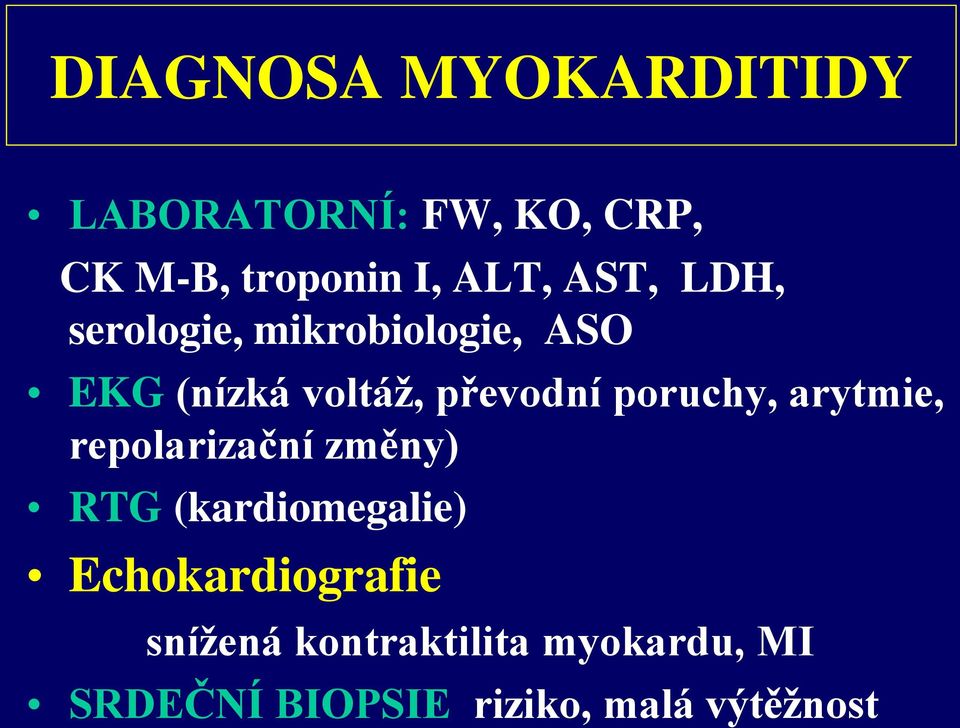 poruchy, arytmie, repolarizační změny) RTG (kardiomegalie)