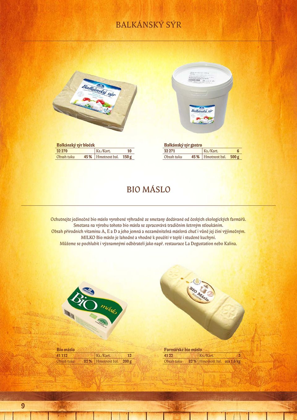 Smetana na výrobu tohoto bio másla se zpracovává tradičním šetrným stloukáním. Obsah přírodních vitamínu A, E a D a jeho jemná a nezaměnitelná máslová chuť i vůně jej činí výjimečným.