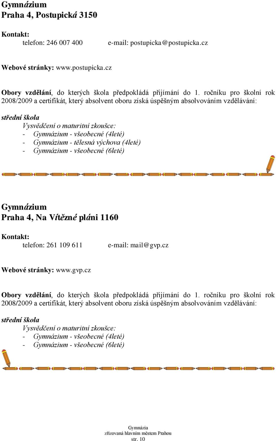 cz - Gymnázium - tělesná výchova (4leté) - Gymnázium - všeobecné (6leté) Gymnázium