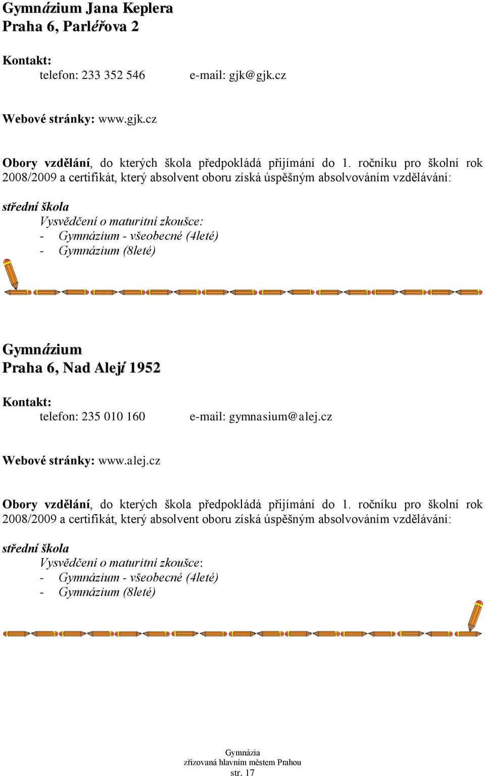 gjk.cz Webové stránky: www.gjk.cz Gymnázium Praha 6, Nad