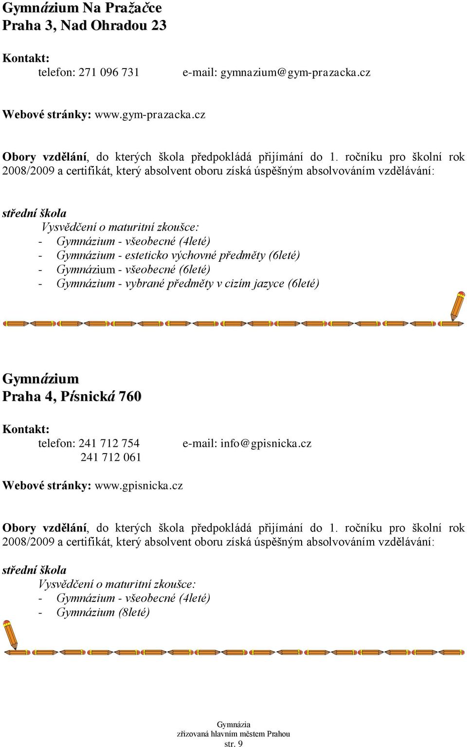 cz - Gymnázium - esteticko výchovné předměty (6leté) - Gymnázium - všeobecné (6leté) - Gymnázium -