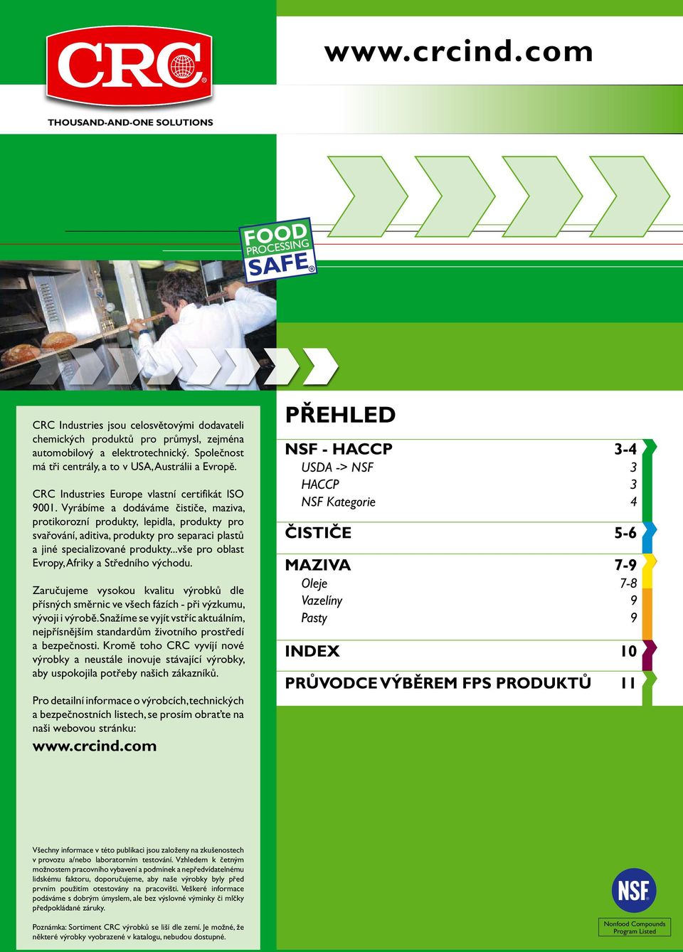 Vyrábíme a dodáváme čističe, maziva, protikorozní produkty, lepidla, produkty pro svařování, aditiva, produkty pro separaci plastů a jiné specializované produkty.