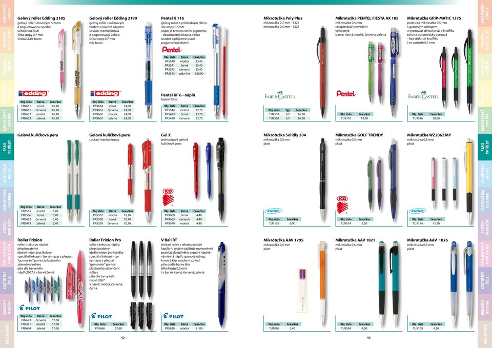 velice snadné a příjemné psaní pogumované držení Mikrotužka Poly Plus Mikrotužka PENTEL FIESTA AX 105 Mikrotužka GRIP-MATIC 1375 mikrotužka 0,7 mm - 1327-1325 celoové provedení velká pryž barva:,,,