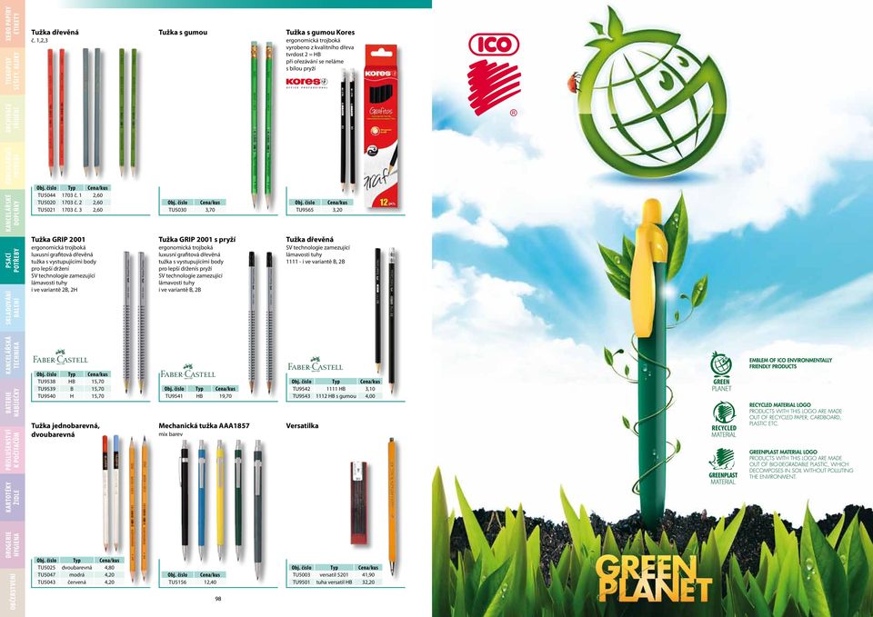 3 2,60 TU5030 3,70 TU9565 3,20 Tužka GRIP 2001 Tužka GRIP 2001 s pryží Tužka dřevěná ergonomická trojboká luxusní grafitová dřevěná tužka s vystupujícími body pro lepší držení SV technologie