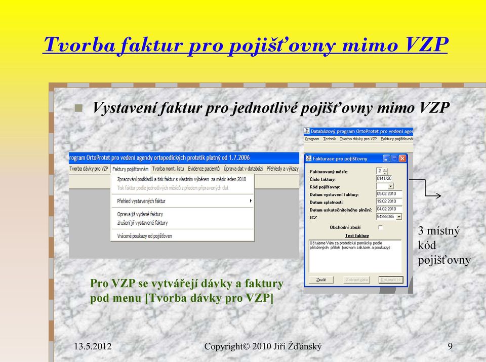 mimo VZP Pro VZP se vytvářejí dávky a faktury