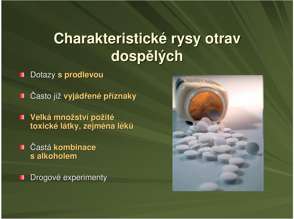 množství požité toxické látky, zejména léků