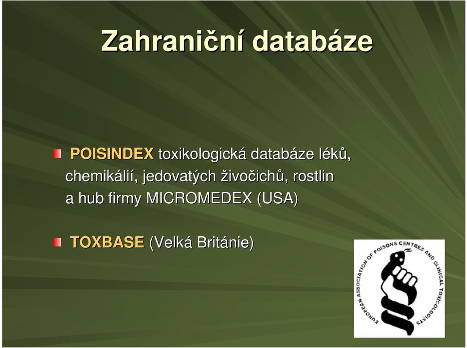 chemikálií, jedovatých živočichů,