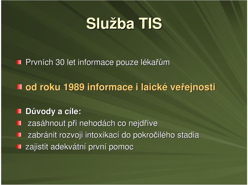 zasáhnout při nehodách co nejdříve zabránit rozvoji