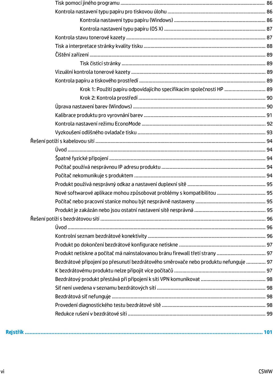 .. 89 Kontrola papíru a tiskového prostředí... 89 Krok 1: Použití papíru odpovídajícího specifikacím společnosti HP... 89 Krok 2: Kontrola prostředí... 90 Úprava nastavení barev (Windows).