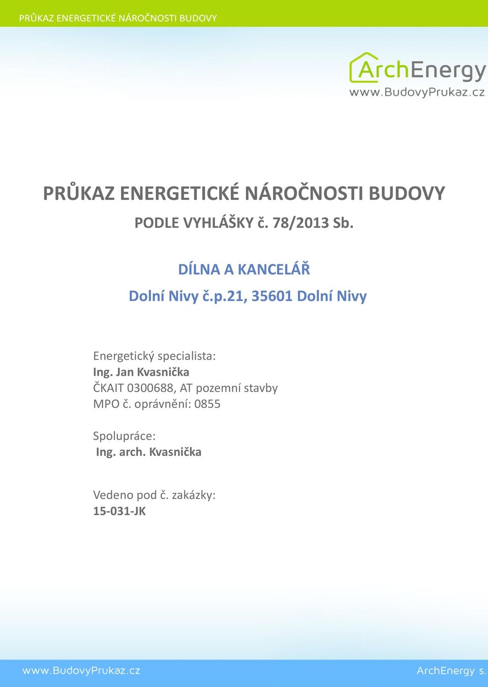 21, 3561 Dolní Nivy Energetický specialista: Ing.
