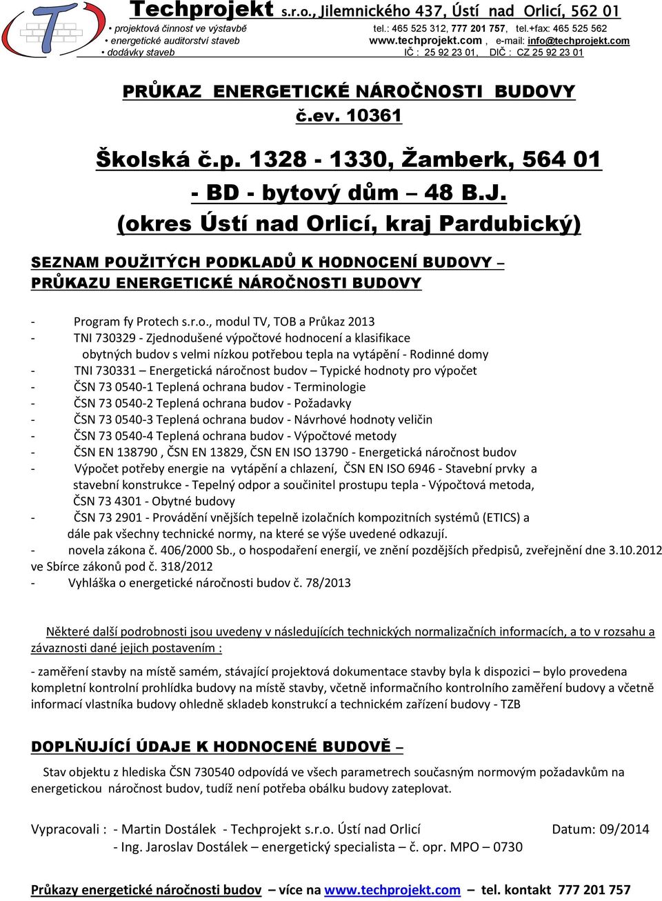 (okres Ústí nad Orlicí, kraj Pardubický) SEZNAM POUŽITÝCH PODKLADŮ K HODNOCENÍ BUDOVY PRŮKAZU ENERGETICKÉ NÁROČNOSTI BUDOVY Program fy Protech s.r.o., modul TV, TOB a Průkaz 213 TNI 73329