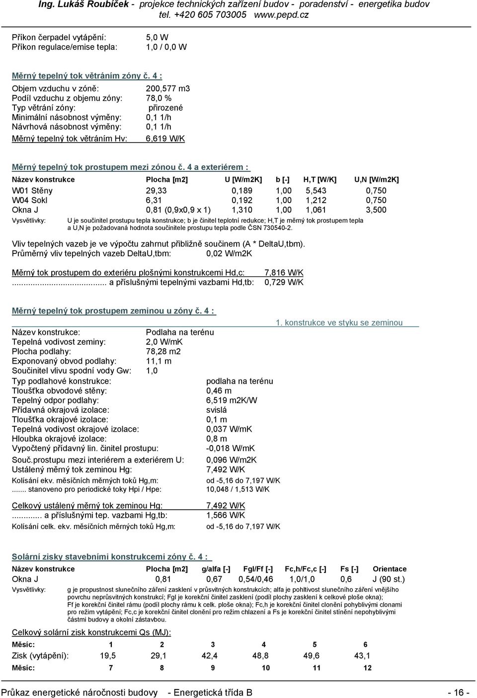 Hv: 6,619 W/K Měrný tepelný tok prostupem mezi zónou č.