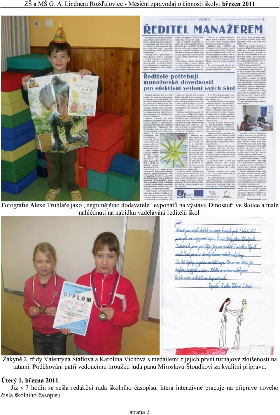 třídy Valentýna Štaflová a Karolína Víchová s medailemi z jejich první turnajové zkušenosti na tatami.