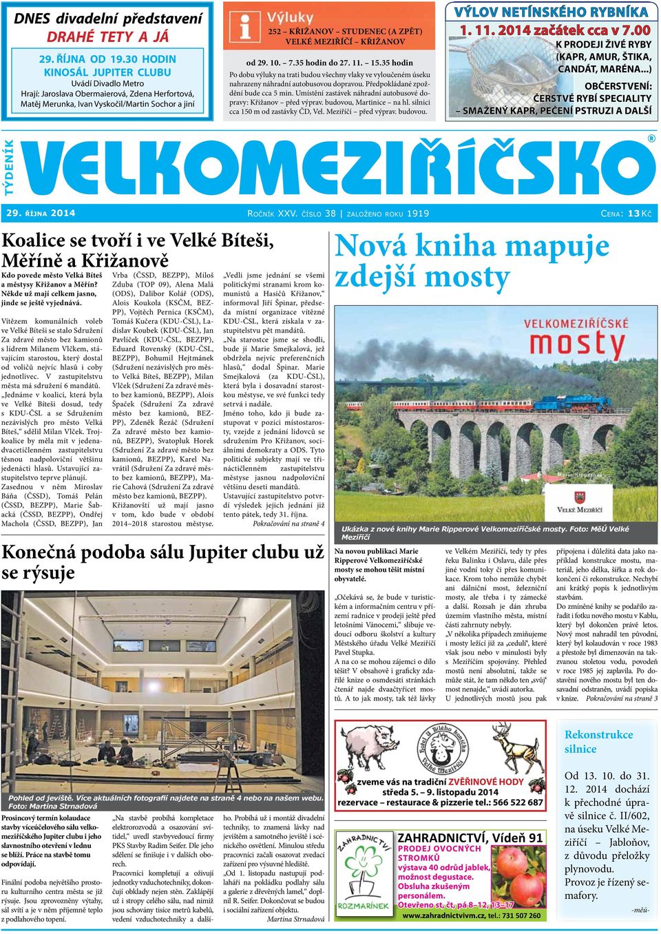 KŘIŽANOV od 29. 10. 7.35 hodin do 27. 11. 15.35 hodin Po dobu výluky na trati budou všechny vlaky ve vyloučeném úseku nahrazeny náhradní autobusovou dopravou. Předpokládané zpoždění bude cca 5 min.