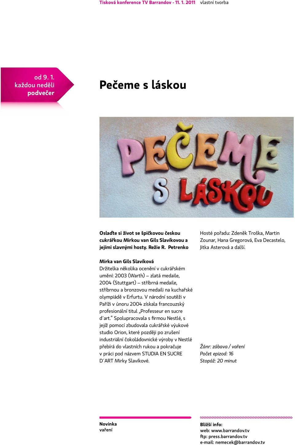 Erfurtu. V národní soutěži v Paříži v únoru 2004 získala francouzský profesionální titul Professeur en sucre d art.