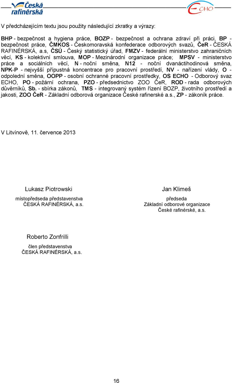 s, ČSÚ - Český statistický úřad, FMZV - federální ministerstvo zahraničních věcí, KS - kolektivní smlouva, MOP - Mezinárodní organizace práce; MPSV - ministerstvo práce a sociálních věcí, N - noční