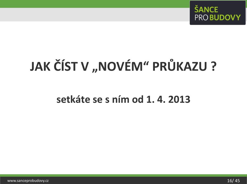 setkáte se s ním od 1.