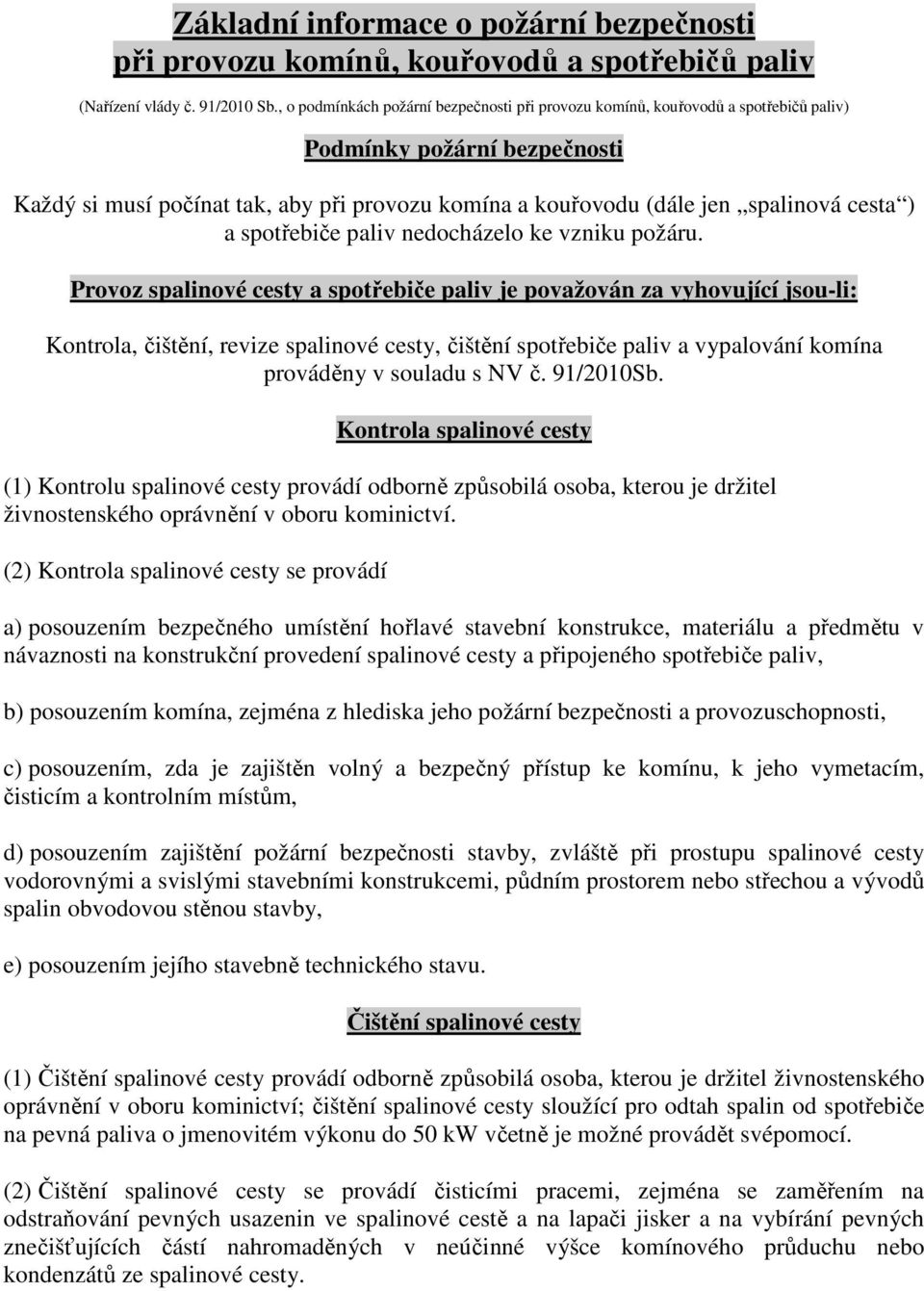 cesta ) a spotřebiče paliv nedocházelo ke vzniku požáru.