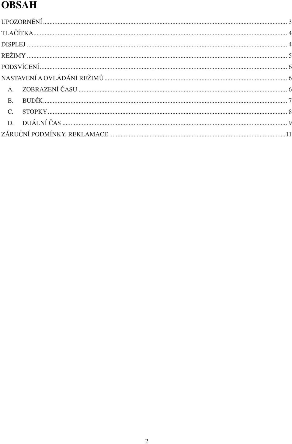 ZOBRAZENÍ ČASU... 6 B. BUDÍK... 7 C. STOPKY... 8 D.