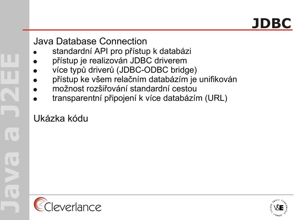 pøístup ke všem relaèním databázím je unifikován možnost rozšiøování