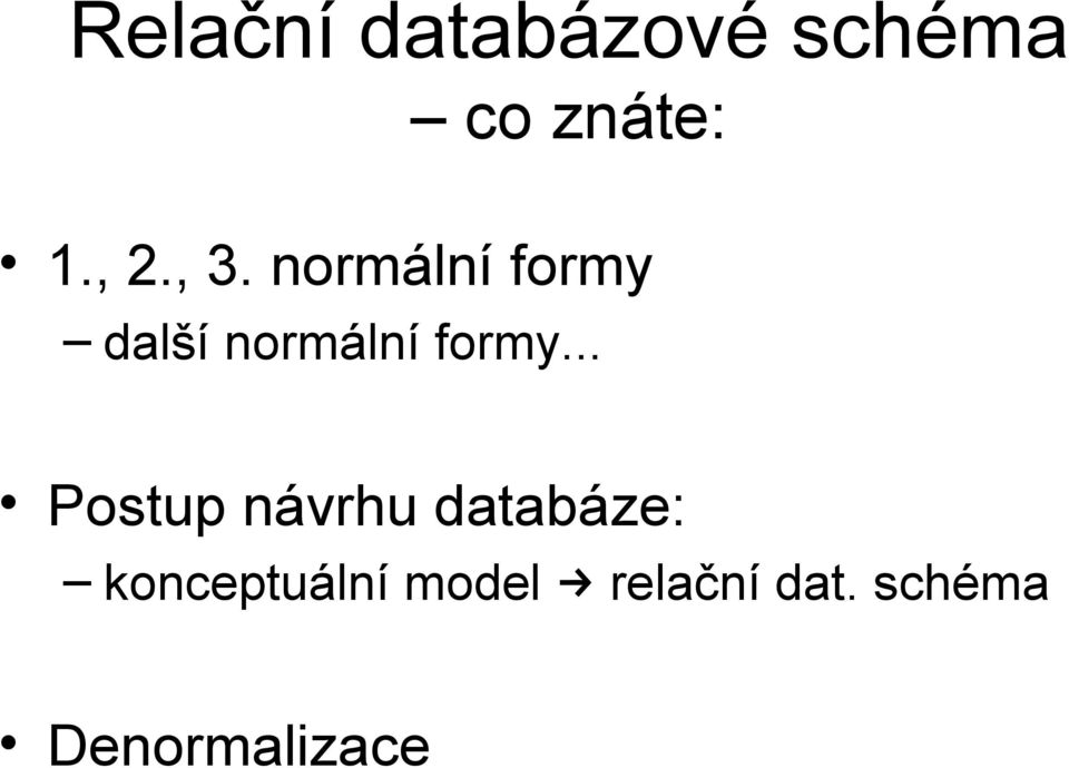 normální formy další normální formy.