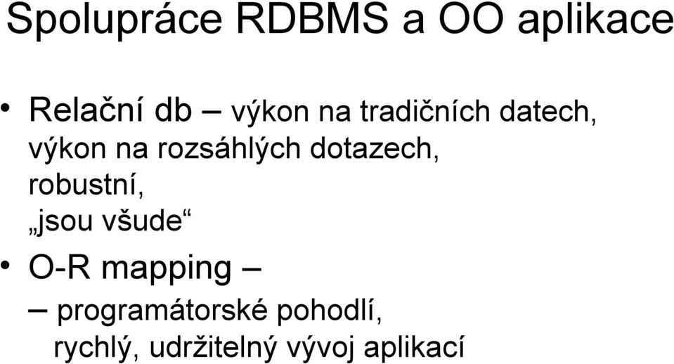 dotazech, robustní, jsou všude O-R mapping