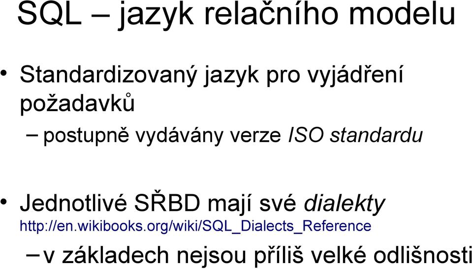 Jednotlivé SŘBD mají své dialekty http://en.wikibooks.